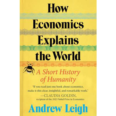 How Economics Explains the World: A Short History of Humanity