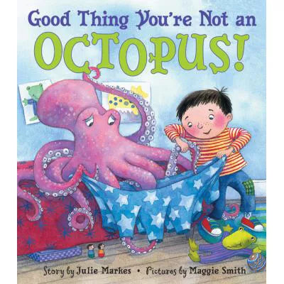 Good Thing You're Not an Octopus!