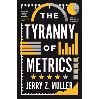 The Tyranny of Metrics